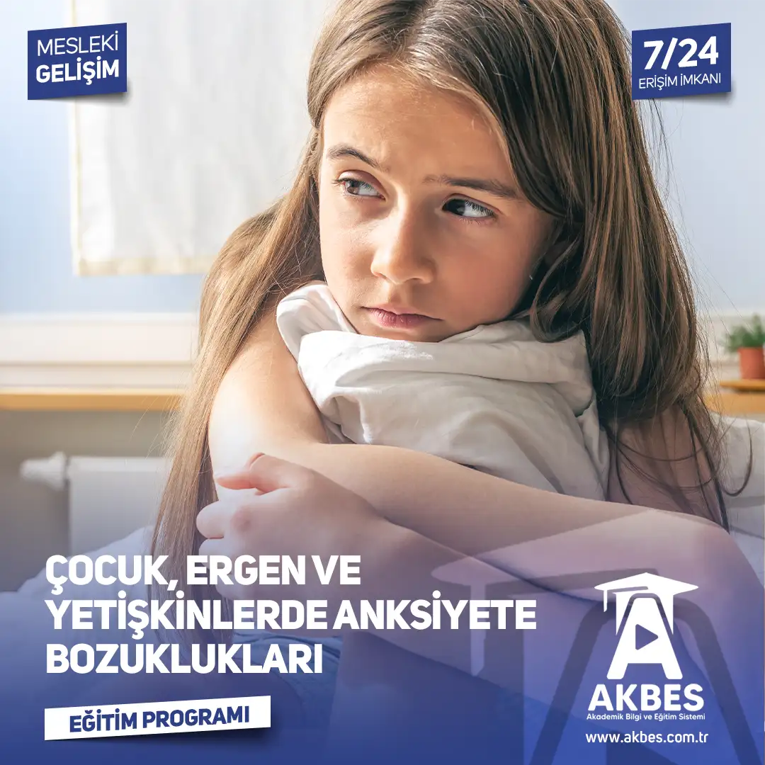 Çocuk, Ergen ve Yetişkinlerde Anksiyete Bozuklukları Eğitim Programı